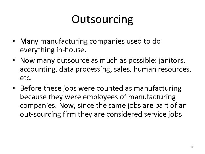 Outsourcing • Many manufacturing companies used to do everything in-house. • Now many outsource