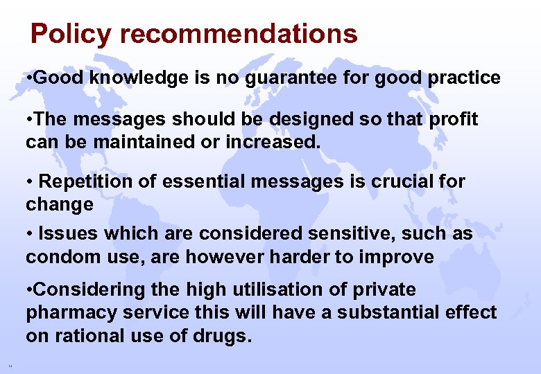 Policy recommendations • Good knowledge is no guarantee for good practice • The messages