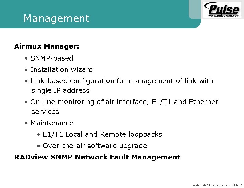Management Airmux Manager: • SNMP-based • Installation wizard • Link-based configuration for management of