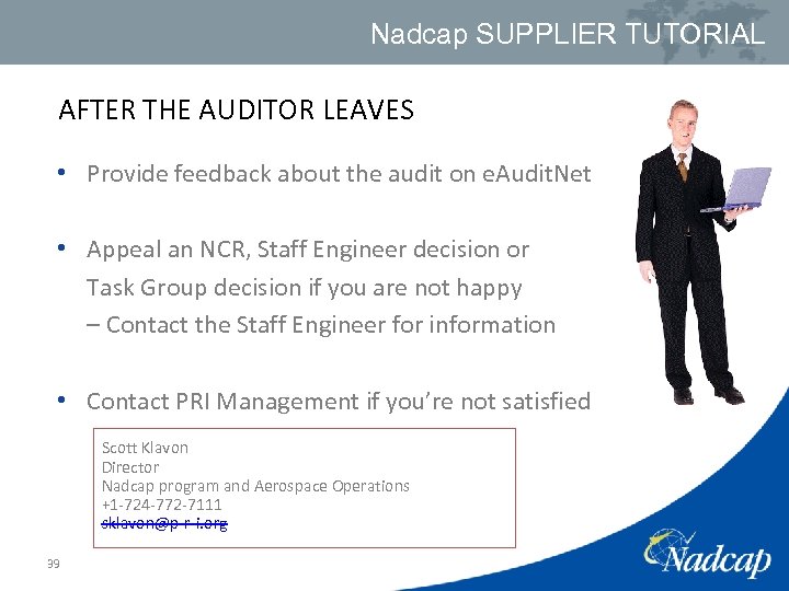 Nadcap SUPPLIER TUTORIAL AFTER THE AUDITOR LEAVES • Provide feedback about the audit on