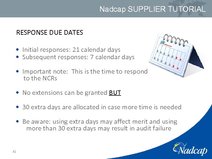 Nadcap SUPPLIER TUTORIAL RESPONSE DUE DATES • Initial responses: 21 calendar days • Subsequent