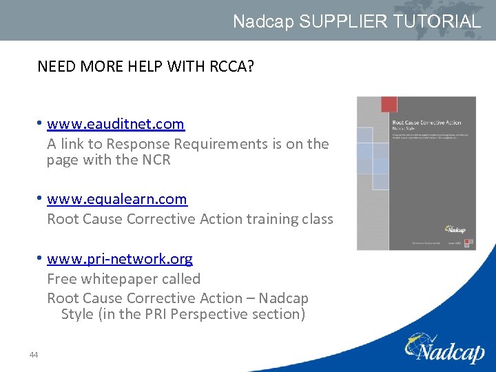 Nadcap SUPPLIER TUTORIAL NEED MORE HELP WITH RCCA? • www. eauditnet. com A link