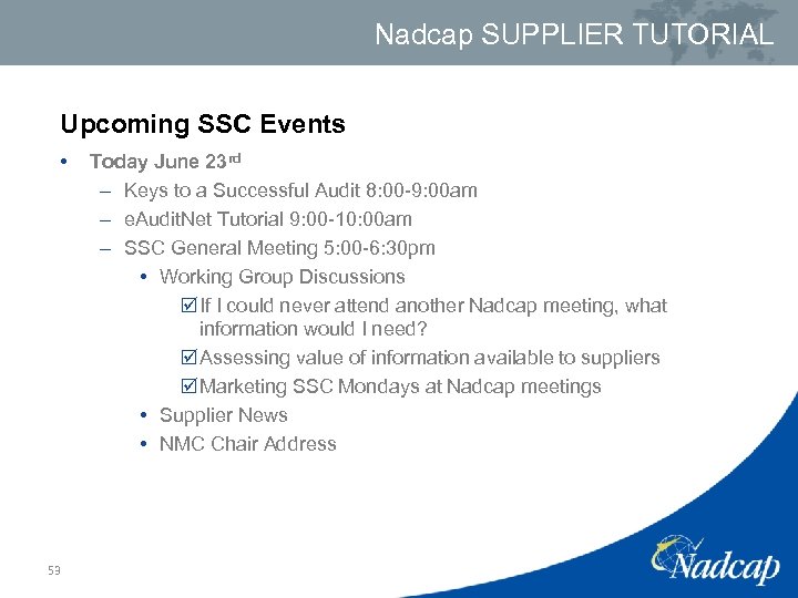 Nadcap SUPPLIER TUTORIAL Upcoming SSC Events • 53 Today June 23 rd – Keys