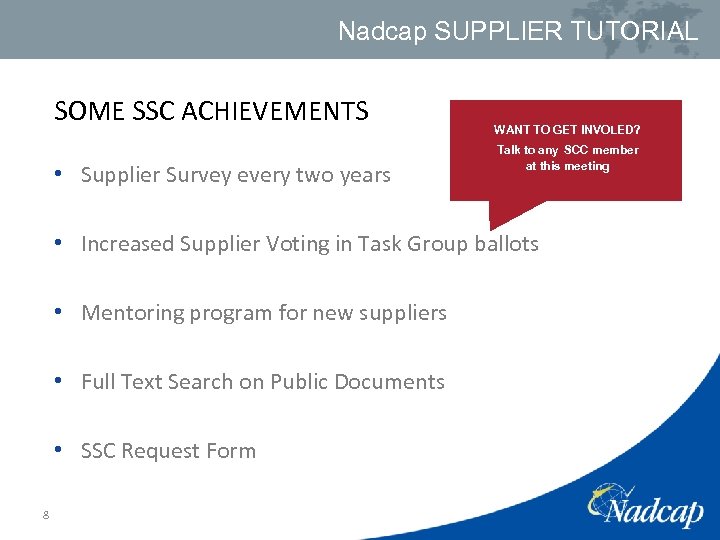 Nadcap SUPPLIER TUTORIAL SOME SSC ACHIEVEMENTS • Supplier Survey every two years WANT TO