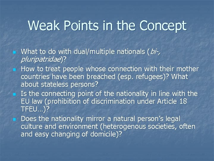 Weak Points in the Concept n n What to do with dual/multiple nationals (bi-,
