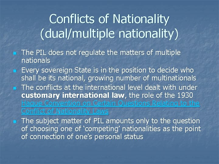 Conflicts of Nationality (dual/multiple nationality) n n The PIL does not regulate the matters