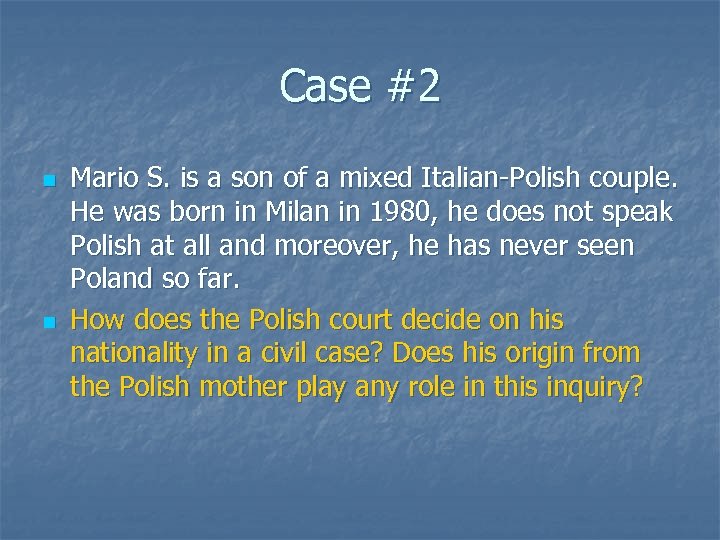Case #2 n n Mario S. is a son of a mixed Italian-Polish couple.