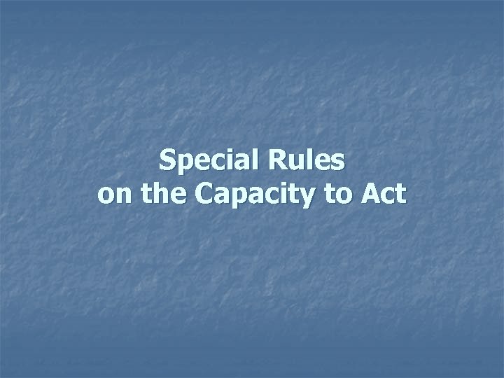 Special Rules on the Capacity to Act 
