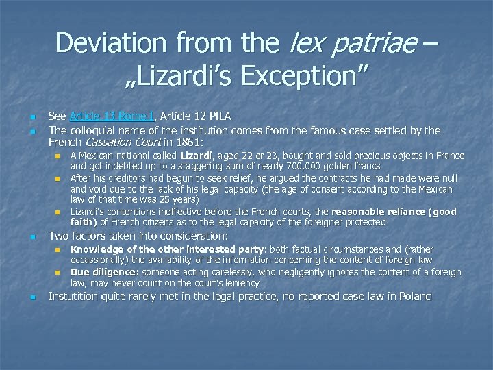 Deviation from the lex patriae – „Lizardi’s Exception” n n See Article 13 Rome