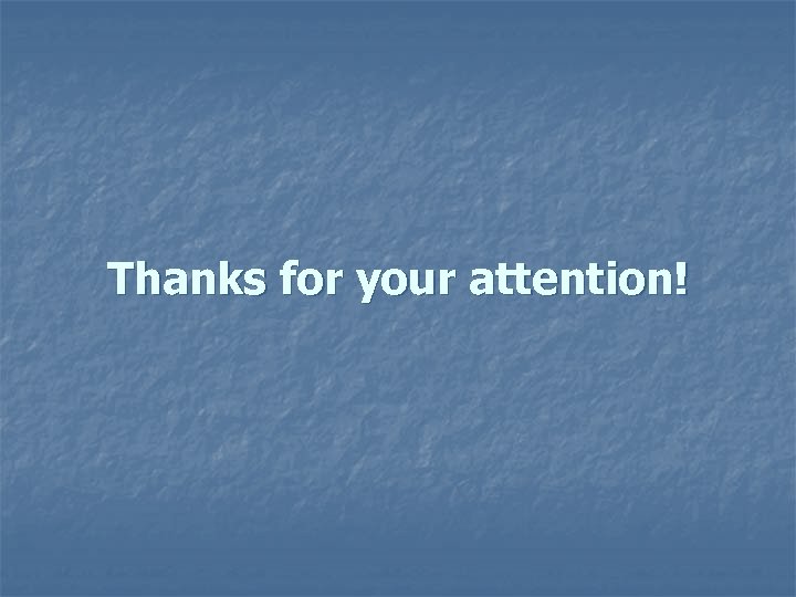 Thanks for your attention! 