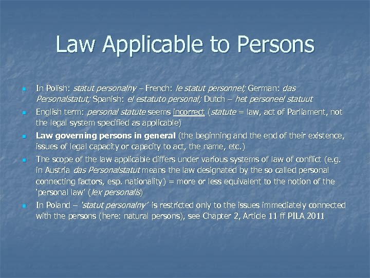 Law Applicable to Persons n n n In Polish: statut personalny – French: le