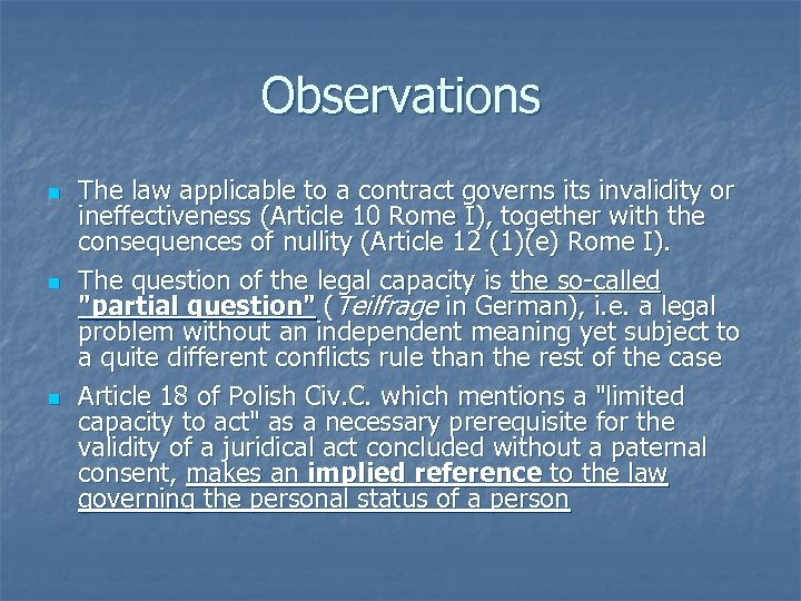 Observations n n n The law applicable to a contract governs its invalidity or