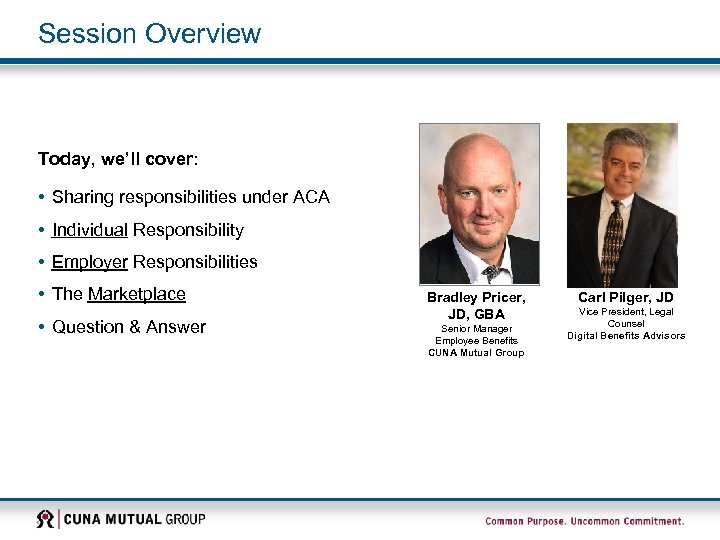 Session Overview Today, we’ll cover: • Sharing responsibilities under ACA • Individual Responsibility •