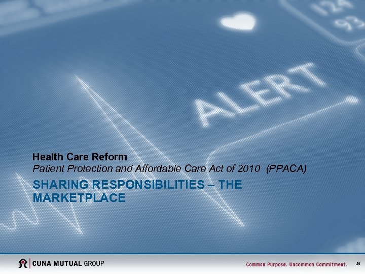 Health Care Reform Patient Protection and Affordable Care Act of 2010 (PPACA) SHARING RESPONSIBILITIES