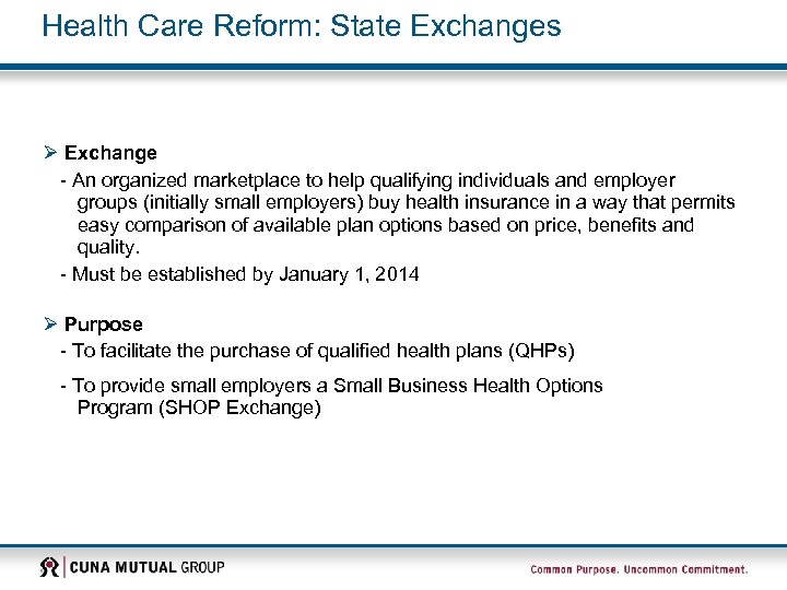 Health Care Reform: State Exchanges Ø Exchange - An organized marketplace to help qualifying
