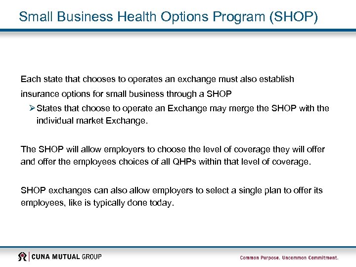 Small Business Health Options Program (SHOP) Each state that chooses to operates an exchange