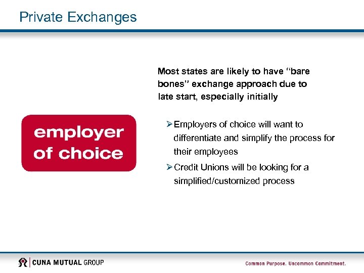 Private Exchanges Most states are likely to have “bare bones” exchange approach due to