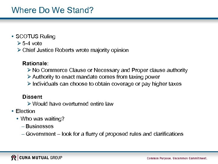 Where Do We Stand? • SCOTUS Ruling Ø 5 -4 vote Ø Chief Justice
