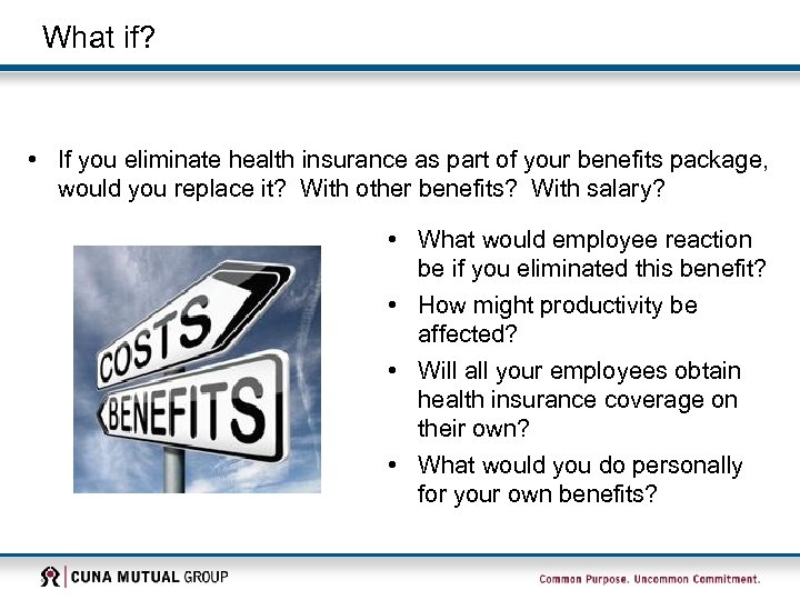 What if? • If you eliminate health insurance as part of your benefits package,