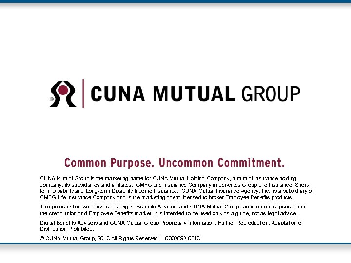 CUNA Mutual Group is the marketing name for CUNA Mutual Holding Company, a mutual