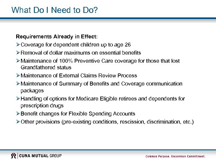 What Do I Need to Do? Requirements Already in Effect: Ø Coverage for dependent