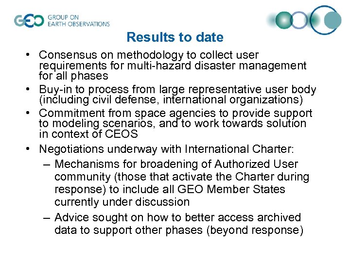 Results to date • Consensus on methodology to collect user requirements for multi-hazard disaster