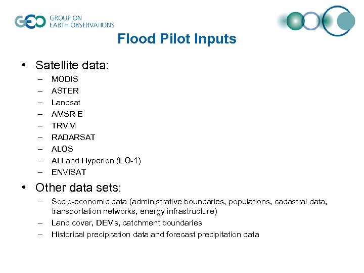 Flood Pilot Inputs • Satellite data: – – – – – MODIS ASTER Landsat