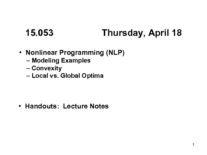 15. 053 Thursday, April 18 • Nonlinear Programming (NLP) – Modeling Examples – Convexity