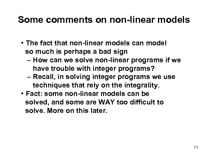 Some comments on non-linear models • The fact that non-linear models can model so