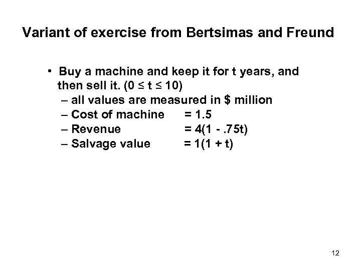 Variant of exercise from Bertsimas and Freund • Buy a machine and keep it