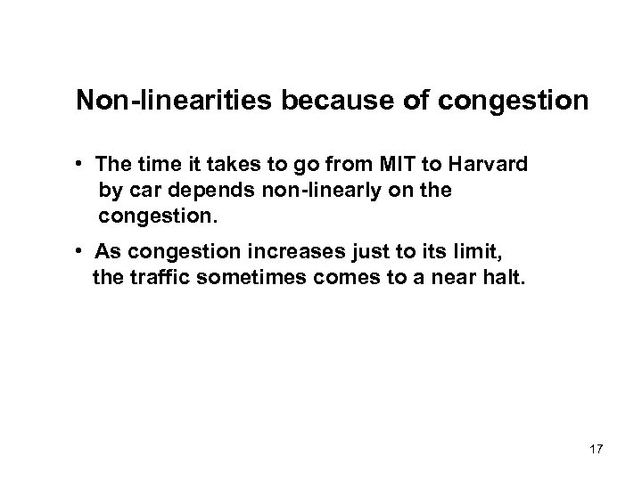 Non-linearities because of congestion • The time it takes to go from MIT to