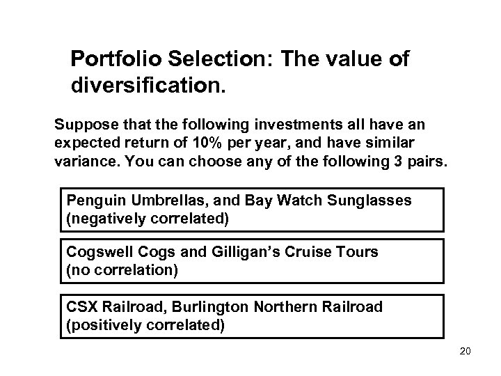 Portfolio Selection: The value of diversification. Suppose that the following investments all have an
