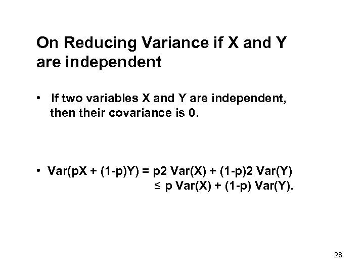 On Reducing Variance if X and Y are independent • If two variables X