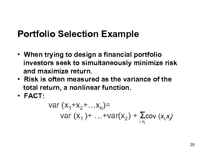Portfolio Selection Example • When trying to design a financial portfolio investors seek to