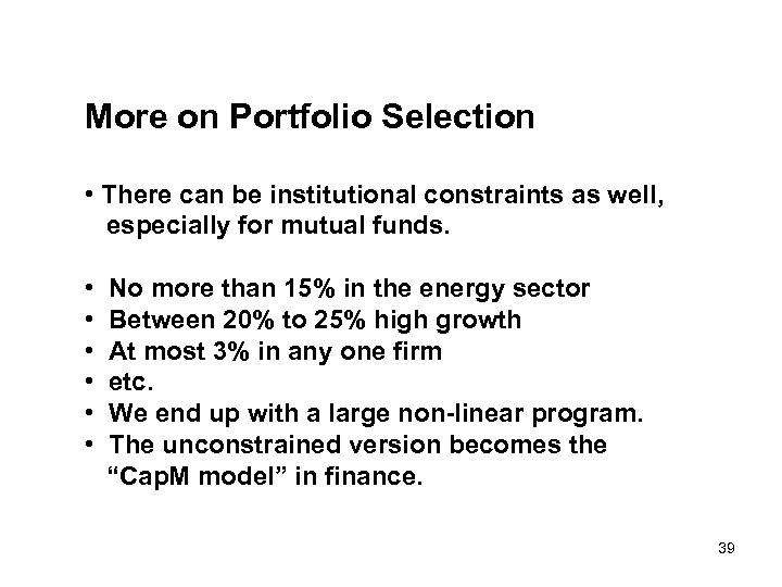 More on Portfolio Selection • There can be institutional constraints as well, especially for