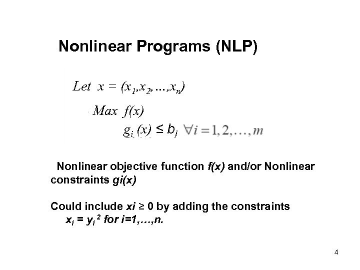 Nonlinear Programs (NLP) Let x = (x 1, x 2, …, xn) Max f(x)