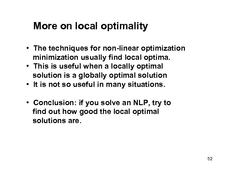 More on local optimality • The techniques for non-linear optimization minimization usually find local