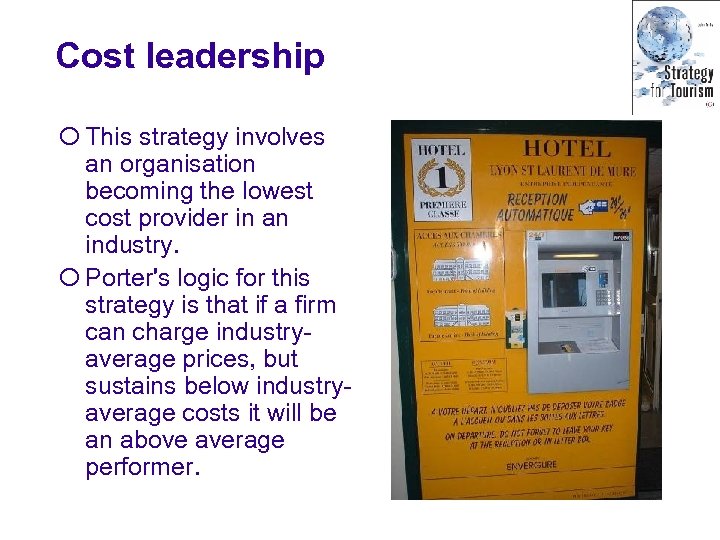 Cost leadership ¡ This strategy involves an organisation becoming the lowest cost provider in