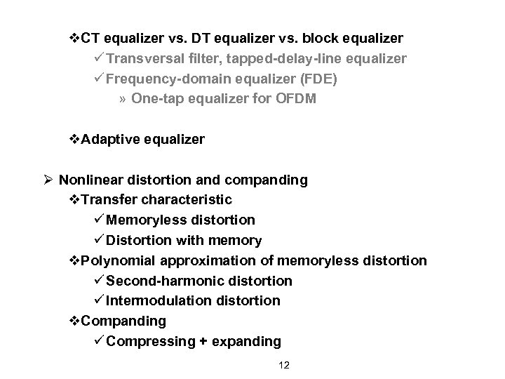 v. CT equalizer vs. DT equalizer vs. block equalizer ü Transversal filter, tapped-delay-line equalizer