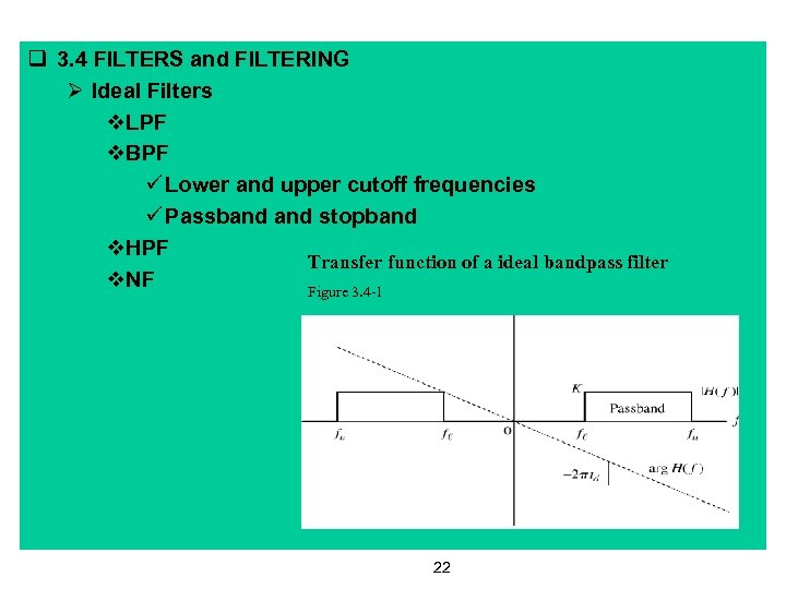 q 3. 4 FILTERS and FILTERING Ø Ideal Filters v. LPF v. BPF ü