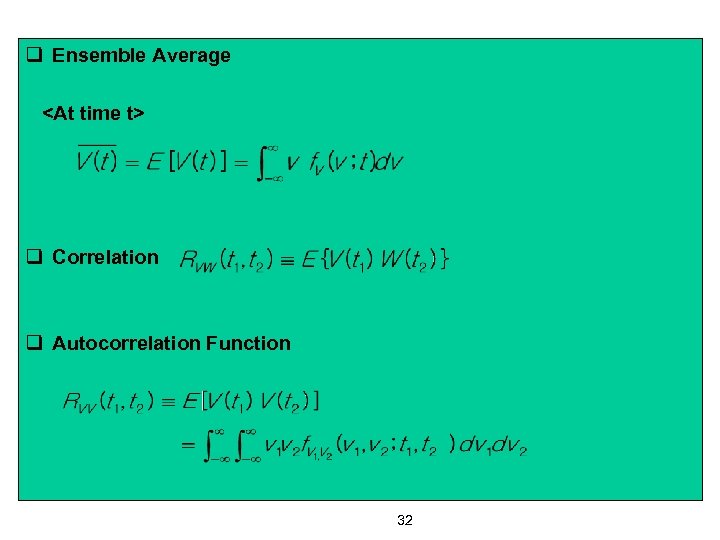 q Ensemble Average <At time t> q Correlation q Autocorrelation Function 32 
