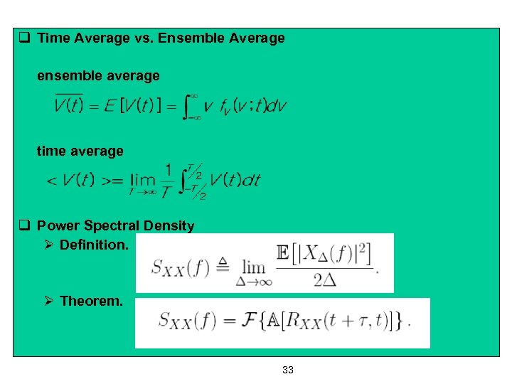 q Time Average vs. Ensemble Average ensemble average time average q Power Spectral Density