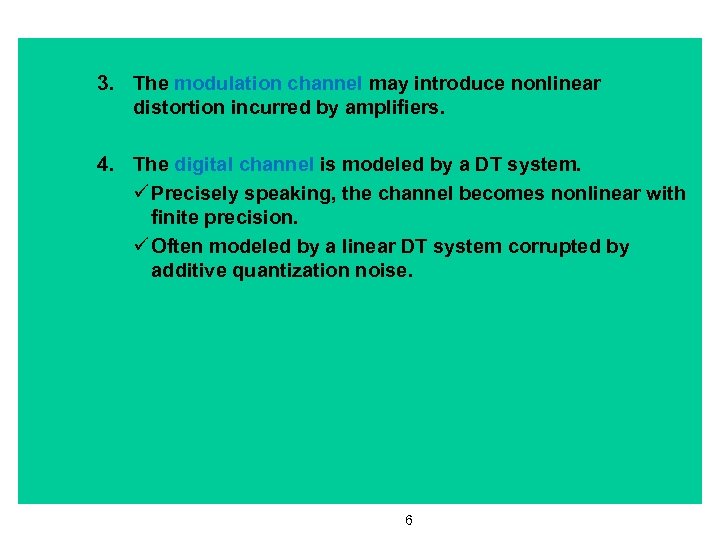 3. The modulation channel may introduce nonlinear distortion incurred by amplifiers. 4. The digital