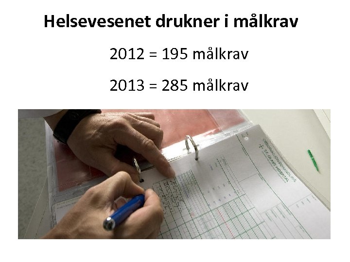 Helsevesenet drukner i målkrav 2012 = 195 målkrav 2013 = 285 målkrav 