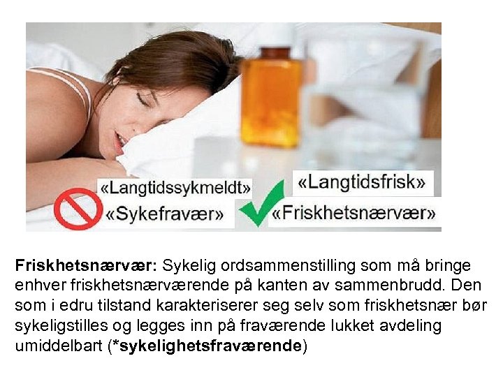 Friskhetsnærvær: Sykelig ordsammenstilling som må bringe enhver friskhetsnærværende på kanten av sammenbrudd. Den som