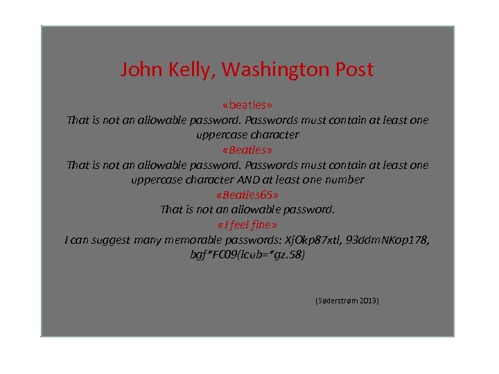 John Kelly, Washington Post «beatles» That is not an allowable password. Passwords must contain