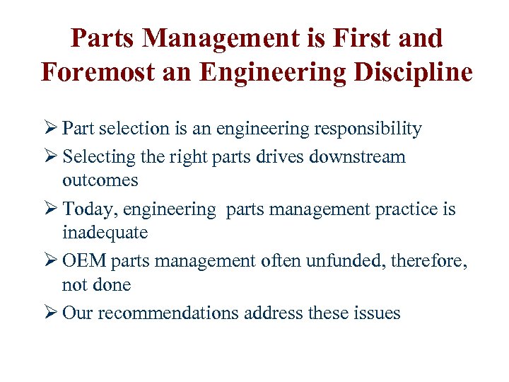 Parts Management is First and Foremost an Engineering Discipline Ø Part selection is an