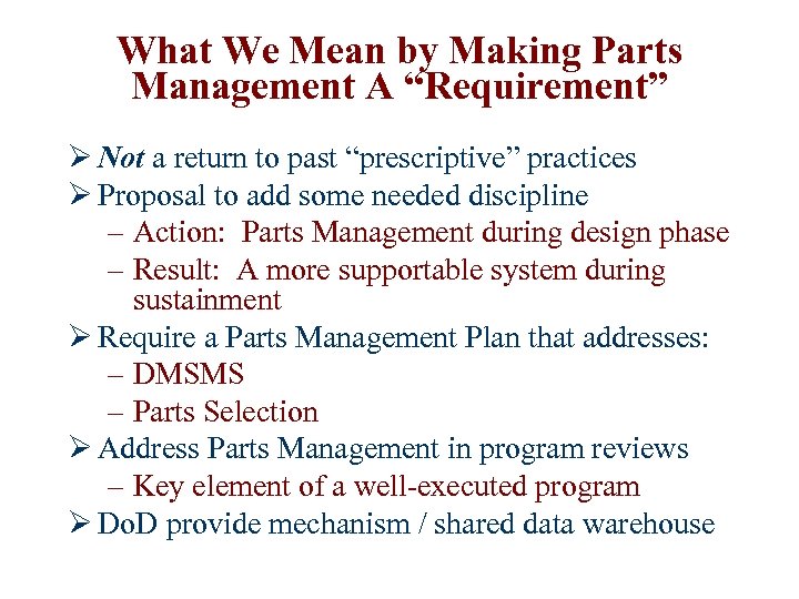 What We Mean by Making Parts Management A “Requirement” Ø Not a return to