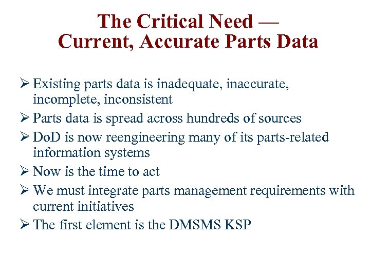 The Critical Need — Current, Accurate Parts Data Ø Existing parts data is inadequate,