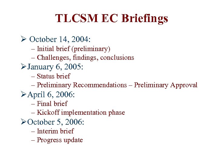 TLCSM EC Briefings Ø October 14, 2004: – Initial brief (preliminary) – Challenges, findings,